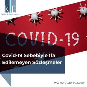 Covid-19 Sebebiyle İfa Edilemeyen Sözleşmeler