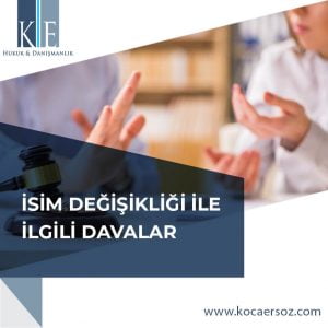 İSİM DEĞİŞİKLİĞİ İLE İLGİLİ DAVALAR