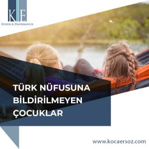 TÜRK NÜFUSUNA BİLDİRİLMEYEN ÇOCUKLAR