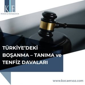 TÜRKİYE’DEKİ BOŞANMA – TANIMA ve TENFİZ DAVALARI