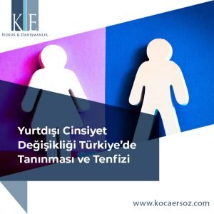 Yurtdışı Cinsiyet Değişikliği Türkiye’de Tanınması ve Tenfizi