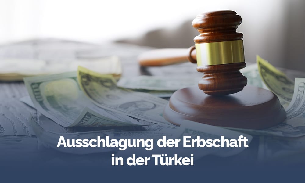Ausschlagung der Erbschaft in der turkei