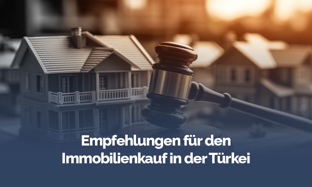 empfehlungen fur den ımmobilienkauf in der türkei